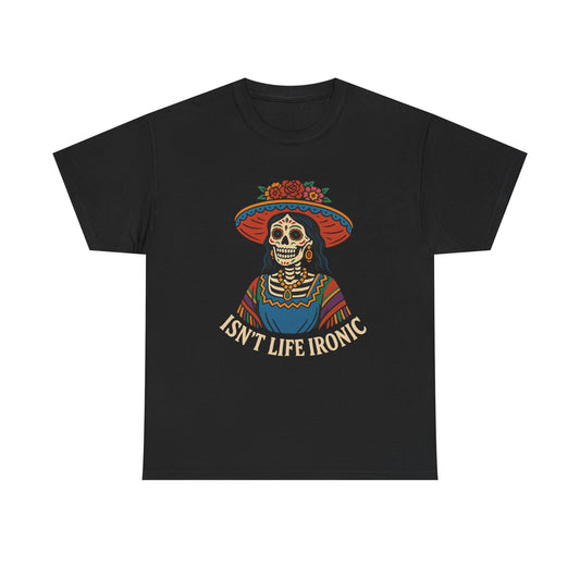 Skull Graphic Tee, Unisex Heavy Cotton Tee, Isn't Life Ironic Shirt, Casual Everyday Wear, Fun Gift for Holidays, Festival Clothing